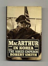 MacArthur In Korea: The Naked Emperor  - 1st Edition/1st Printing