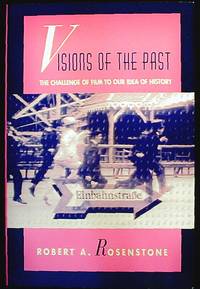 Visions of the Past: The Challenge of Film to Our Idea of History