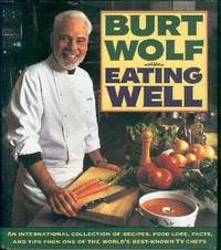 Eating Well: An International Collection of Recipes, Food Lore, Facts, and Tips from One of the World's Best-Known TV Chefs Eating Well: An International Collection of Recipes, Food Lore, Facts, and Tips from One of the World's Best-Known TV Chefs