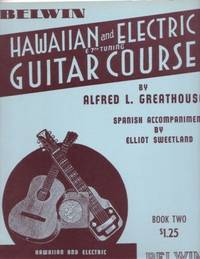 HAWAIIAN AND ELECTRIC E-7th TUNING GUITAR COURSE. Spanish Accompaniment by Elliot Sweetland: Book Two HAWAIIAN AND ELECTRIC E-7th TUNING GUITAR COURSE. Spanish Accompaniment by Elliot Sweetland: Book Two