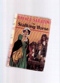 The Stalking Horse ---by Rafael Sabatini