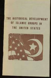 Historical Development of Islamic Groups in The United States Historical Development of Islamic Groups in The United States