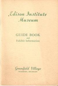 A GUIDE BOOK FOR THE EDISON INSTITUTE MUSEUM A GUIDE BOOK FOR THE EDISON INSTITUTE MUSEUM