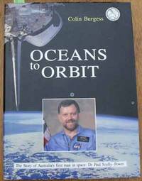 Oceans to Orbit: The Story of Australia's First Man in Space: Dr Paul Scully-Power