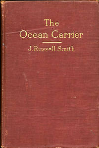 The Ocean Carrier. A History and Analysis of the Service and a Discussion of the Rates of Ocean Transportation