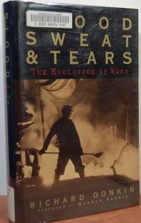 Blood, Sweat And Tears: The Evolution Of Work Blood, Sweat And Tears: The Evolution Of Work