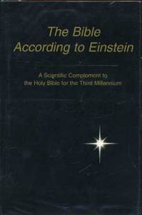 The Bible According to Einstein: A Scientific Complement to the Holy Bible for the Third Millennium
