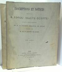 Inscriptions et notices recueillies a Edfou (Haute-Egypte) pendant la mission Scientifique (Tome Premier & Tome Second)
