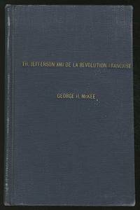 Th. Jefferson, Ami de la Revolution Francaise: These Presentee a la Faculte des Lettres de l'Universite de Grenoble pour le doctorat
