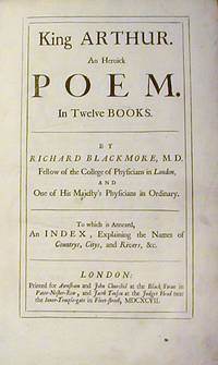 King Arthur. An Heroick Poem. In Twelve Books