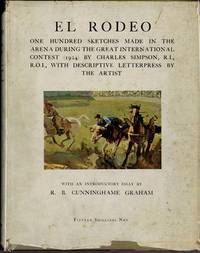 El Rodeo. One Hundred Sketches Made in the Arena During the Great International Contest. Introduction by R.B. Cunninghame Grahame and descriptive Letterpress by the Artist