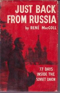 Just Back From Russia: 77 Days Inside The Soviet Union Just Back From Russia: 77 Days Inside The Soviet Union