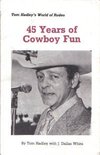 45 Years Of Cowboy Fun Tom Hadley's World of Rodeo