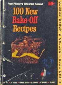 100 New Bake - Off Recipes From Pillsbury's 16th Grand National - 1965 100 New Bake - Off Recipes From Pillsbury's 16th Grand National - 1965
