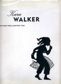 Kara Walker: Pictures from Another Time Kara Walker: Pictures from Another Time