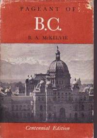 Pageant of B.C.: Glimpses into the Romantic Development of Canada's Far Western Province