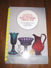 A collectors handbook of blown and pressed American glass