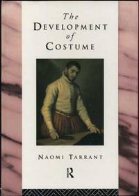 The Development of Costume The Development of Costume