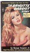 The Brigitte Bardot Story ---with Exclusive Photos ---The Uncensored Biography of the French SEX Kitten