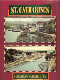 St Catharines:  Canada's Canal City ( Ontario Local History )