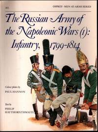 The Russian Army of the Napoleonic Wars (1) : Infantry 1799-1814 (Men-At-Arms Series, 185)
