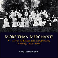 More than Merchants : A History of the German-Speaking Community in Penang, 1800s-1940s