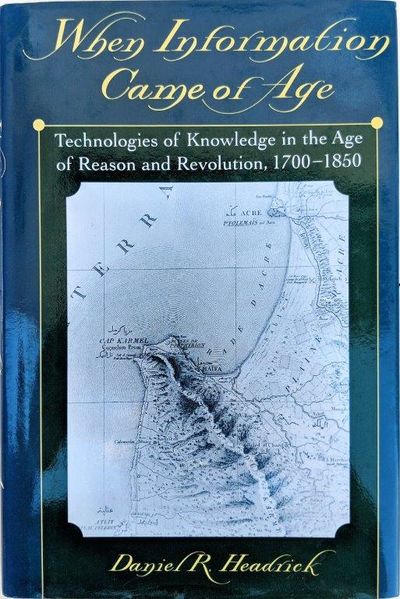 Image for When Information Came of Age, Technologies of Knowledge in the Age of Reason and Revolution, 1700-1850.