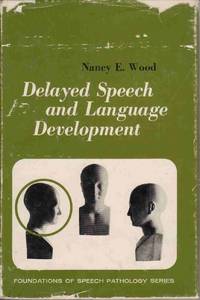 DELAYED SPEECH AND LANGUAGE DEVELOPMENT (FOUNDATIONS OF SPEECH PATHOLOGY)