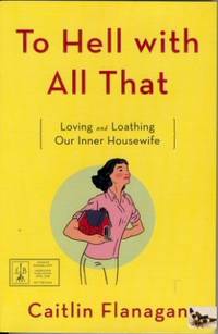 To Hell with All That: The Housewife Reconsidered