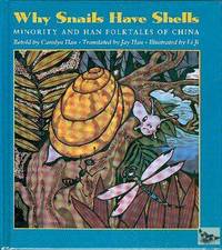 Why Snails Have Shells: Minority and Han Folktales from China Why Snails Have Shells: Minority and Han Folktales from China