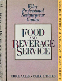 Food and Beverage Service: Wiley Professional Restaurateur Guides Series Food and Beverage Service: Wiley Professional Restaurateur Guides Series