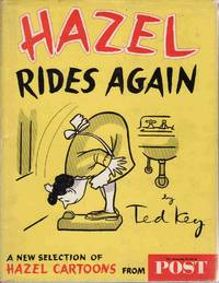 Hazel Rides Again: a New Selection of Hazel Cartoons From the Saturday Evening Post Hazel Rides Again: a New Selection of Hazel Cartoons From the Saturday Evening Post