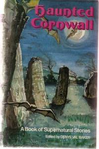 Haunted Cornwall ( Chocolate Box By Frank Baker; The Old Man By Daphne Du Maurier; An Act of Charity By Ronald Duncan; Inheritance By David Eames; The Botathen Ghost By R S Hawker; Snow By Kenneth Moss; Night on Roughtor By Donald R Rawe; etc)