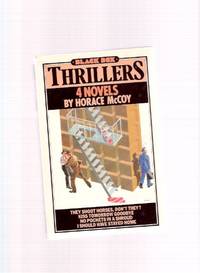 HORACE McCOY Black Box Thrillers Omnibus: They Shoot Horses, Don't They ---with Kiss Tomorrow Goodbye ---with No Pockets in a Shroud ---with I Shaould Have Stayed Home ( 4 Novels in One )( Omnibus Collecting FOUR Books ) HORACE McCOY Black Box Thrillers Omnibus: They Shoot Horses, Don't They ---with Kiss Tomorrow Goodbye ---with No Pockets in a Shroud ---with I Shaould Have Stayed Home ( 4 Novels in One )( Omnibus Collecting FOUR Books )
