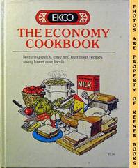 EKCO - The Economy Cookbook (Featuring Quick, Easy And Nutritious Recipes  Using Lower Cost Foods)