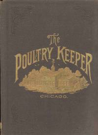 THE POULTRY KEEPER. VOLUME I. From April, 1884 to April, 1885 THE POULTRY KEEPER. VOLUME I. From April, 1884 to April, 1885