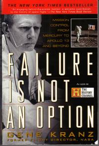 FAILURE IS NOT AN OPTION: MISSION CONTROL FROM MERCURY TO APOLLO 13 AND  BEYOND