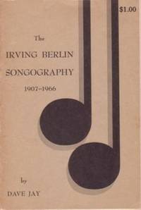 THE IRVING BERLIN SONGOGRAPHY: 1907-1966 THE IRVING BERLIN SONGOGRAPHY: 1907-1966