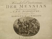 H&auml;ndel's Oratorium Der Messias im Clavierauszuge von C.F.G. Schwencke [Subtitle]: mit deutschem Texte von Klopstock und Ebeling. [Piano-vocal score]