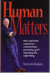 HUMAN MATTERS: WISE AND WITTY COUNSEL ON RELATIONSHIPS, PARENTING, GRIEF  AND DOING THE RIGHT THING