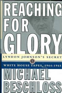 Reaching for Glory:  Lyndon Johnson's Secret