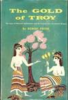 The Gold Of Troy the Story Of Heinrich Schliemann and The Buried Cities Of Ancient Greece