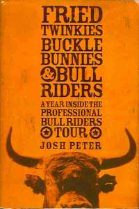 Fried Twinkies, Buckle Bunnies, and Bull Riders: A Year Inside the Professional Bull Riders Tour