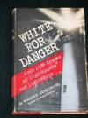 White for Danger: True Life Dramas of Lighthouses and Lightships