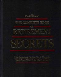 COMPLETE BOOK OF RETIREMENT SECRETS The Insider's Guide to a Happier  Healthier-Wealthier-Retirement