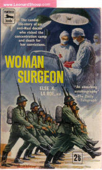 Woman Surgeon ---the Candid Life Story of an anti-Nazi Doctor who Risked the concentration Camp and Death for Her Convictions
