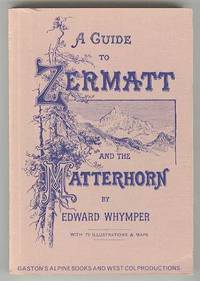The VALLEY OF ZERMATT and the MATTERHORN: A Guide