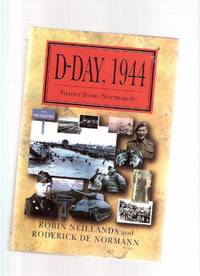 D-DAY, 1944 - Voices from Normandy (chapters on:  Utah, Omaha, Gold, Juno, Sword  Beaches; the RED DEVILS - The 6th Airborne Division, paratroopers )