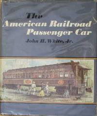 The American Railroad Passenger Car The American Railroad Passenger Car