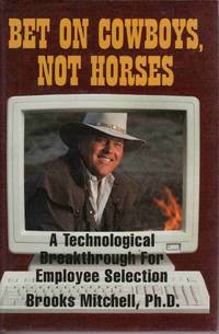 BET ON COWBOYS, NOT HORSES A Technological Breakthough for Employee  Selection